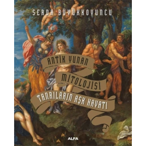 Antik Yunan Mitolojisi - Tanrıların Aşk Hayatı (Ciltli)