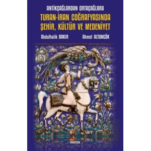 Antikçağlardan Ortaçağlara Turan-İran Coğrafyasında Şehir, Kültür ve Medeniyet