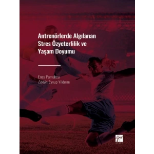 Antrenörlerde Algılanan Stres Özyeterlilik ve Yaşam Doyumu