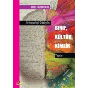 Antropoloji Gözüyle: Sınıf, Kültür, Kimlik Yazıları