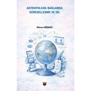 Antropolojik Bağlamda Küreselleşme Ve Dil