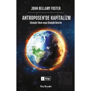 Antroposende Kapitalizm - Ekolojik Yıkım veya Ekolojik Devrim