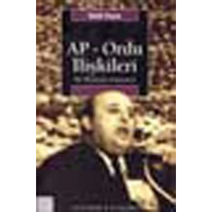 AP Ordu İlişkileri: Bir İkilemin Anatomisi