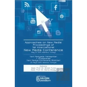 Approaches on New Media : Proceedings of 1st International New Media Conference / Yeni Medyada Yaklaşımlar: 1. Uluslararası Yeni Medya Konferansı Bildirileri