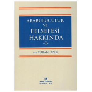 ARABULUCULUK VE FELSEFESİ HAKKINDA - I - /  2020