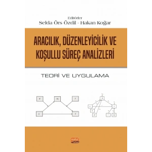 ARACILIK, DÜZENLEYİCİLİK VE KOŞULLU SÜREÇ ANALİZLERİ - Teori ve Uygulama