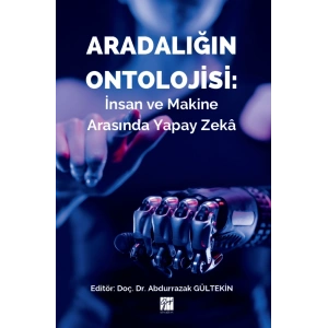 Aradalığın Ontolojisi: İnsan ve Makine Arasında Yapay Zekâ