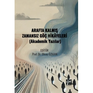 Arafta Kalmış Zamansız Göç Hikâyeleri (Akademik Yazılar)