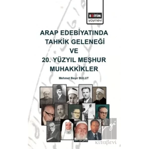 Arap Edebiyatında Tahkik Geleneği ve 20. Yüzyıl Meşhur Muhakkikler