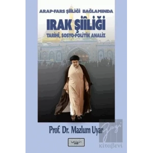 Arap - Fars Şiiliği Bağlamında Irak Şiiliği: Tarihi,Sosyo - Politik Analiz