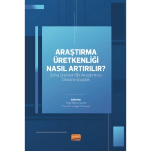 ARAŞTIRMA ÜRETKENLİĞİ NASIL ARTIRILIR? Daha Üretken Bir Araştırmacı Olmanın İpuçları