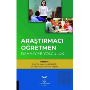 Araştırmacı Öğretmen: Daha İyiye Yolculuk
