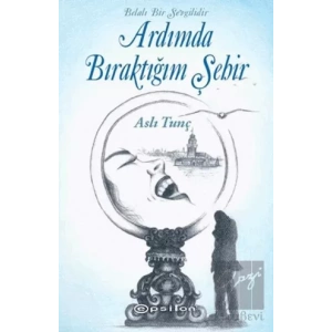 Ardımda Bıraktığım Şehir