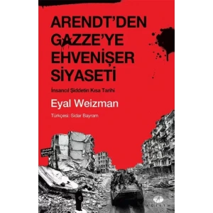 Arendtden Gazzeye Ehvenişer Siyaseti