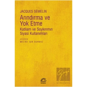 Arındırma ve Yok Etme: Katliam ve Soykırımın Siyasi Kullanımları