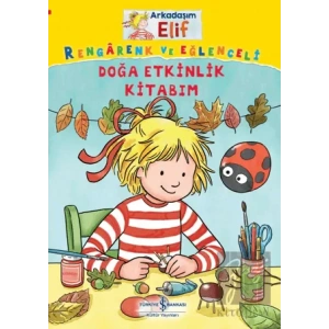 Arkadaşım Elif - Rengarenk Ve Eğlenceli Doğa Etkinlik Kitabım