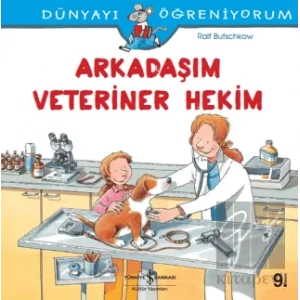 Arkadaşım Veteriner Hekim -Dünyayı Öğreniyorum