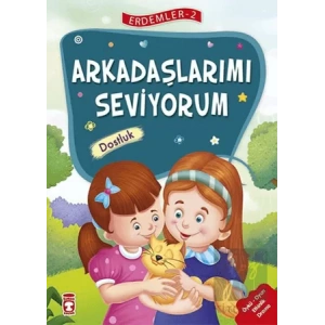 Arkadaşlarımı Seviyorum - Dostluk - Erdemler Serisi 2