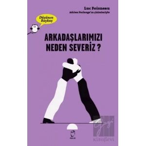 Arkadaşlarımızı Neden Severiz? - Düşünen Baykuş
