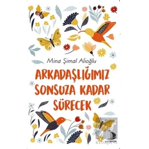 Arkadaşlığımız Sonsuza Kadar Sürecek