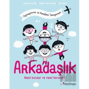 Arkadaşlık: Nasıl Kurulur ve Nasıl Korunur?