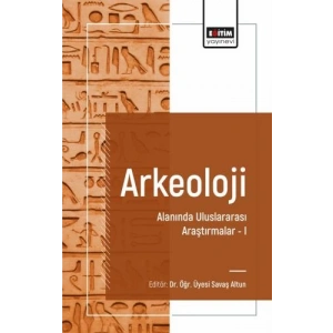 Arkeoloji Alanında Uluslararası Araştırmalar I