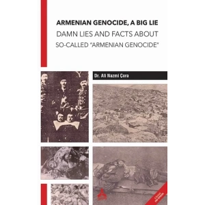 Armenian Genocide, A Big Lie Damn Lies and Facts About So-Called “Armenian Genocide”