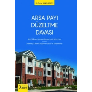 Arsa Payı Düzeltme Davası Kat Mülkiyeti Kanunu Kapsamında Arsa Payı – Arsa Payı Oranını Değiştiren  Dava ve Sözleşmeler