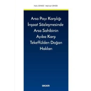 Arsa Payı Karşılığı İnşaat Sözleşmesinde <br />Arsa Sahibinin Ayıba Karşı Tekeffülden Doğan Hakları