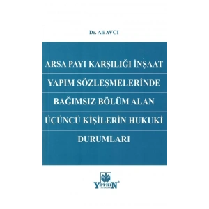 Arsa Payı Karşılığı İnşaat Yapım Sözleşmelerinde Bağımsız Bölüm Alan Üçüncü Kişilerin Hukuksal Durumları