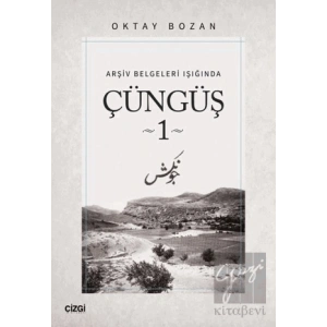 Arşiv Belgeleri Işığında - Çüngüş 1