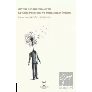 Arthur Schopenhauer’da Kötülük Problemi ve Mutluluğun İmkanı