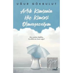 Artık Kimsenin Hiç Kimsesi Olmayacağım