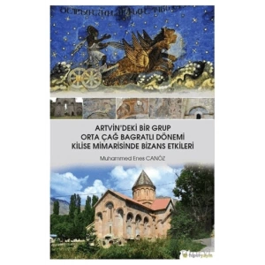 Artvindeki Bir Grup Orta Çağ Bagratlı Dönemi Kilise Mimarisinde Bizans Etkileri