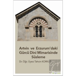 Artvin ve Erzurum’daki Gürcü Dini Mimarisinde Süsleme