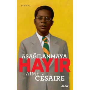 Aşağılanmaya Hayır - Aime Cesaire