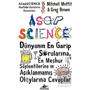 Asapscience: Dünyanın En Garip Sorularına, En Meşhur Söylentilerine ve Açıklanmamış Olaylarına Cevaplar