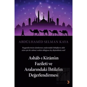 Ashab-ı Kiram’ın Fazileti ve Aralarındaki İhtilafın Değerlendirmesi