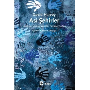 Asi Şehirler - Şehir Hakkından Kentsel Devrime Doğru (From the Right to the City to the Urban Revolution)