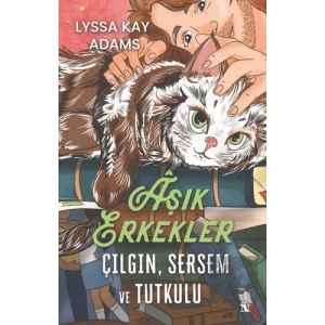 Aşık Erkekler: Çılgın, Sersem ve Tutkulu