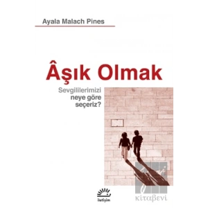 Aşık Olmak: Sevgililerimizi Neye Göre Seçeriz