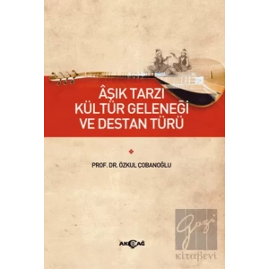 Aşık Tarzı Kültür Geleneği ve Destan Türü