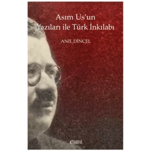 Asım Us’un Yazıları ile Türk İnkılabı