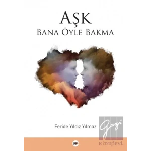 Aşk Bana Öyle Bakma