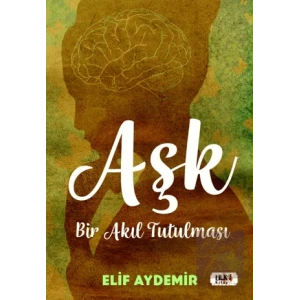 Aşk: Bir Akıl Tutulması
