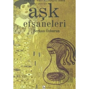Aşk Efsaneleri 3. Cilt Doğu ve Batı Mitolojisi’nden Yılın Her Günü İçin