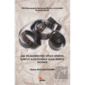 Aşk Filmlerinden Divan Şiirine, Karpuz Kabuğundan Halk Şiirine Bakmak