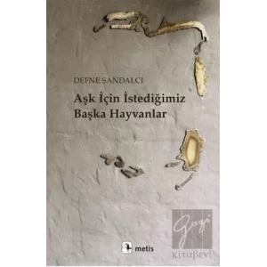 Aşk İçin İstediğimiz Başka Hayvanlar
