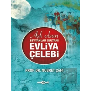 Aşk Olsun Seyyahlar Sultanı Evliya Çelebi