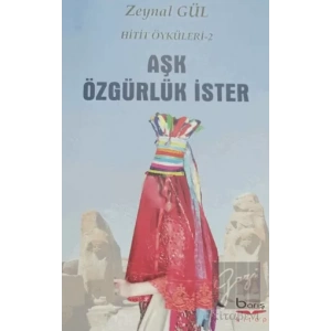 Aşk Özgürlük İster - Hitit Öyküleri 2